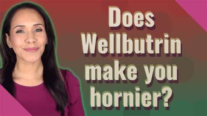 Does Wellbutrin Make You Hornier