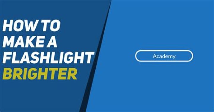 make my flashlight brighter
