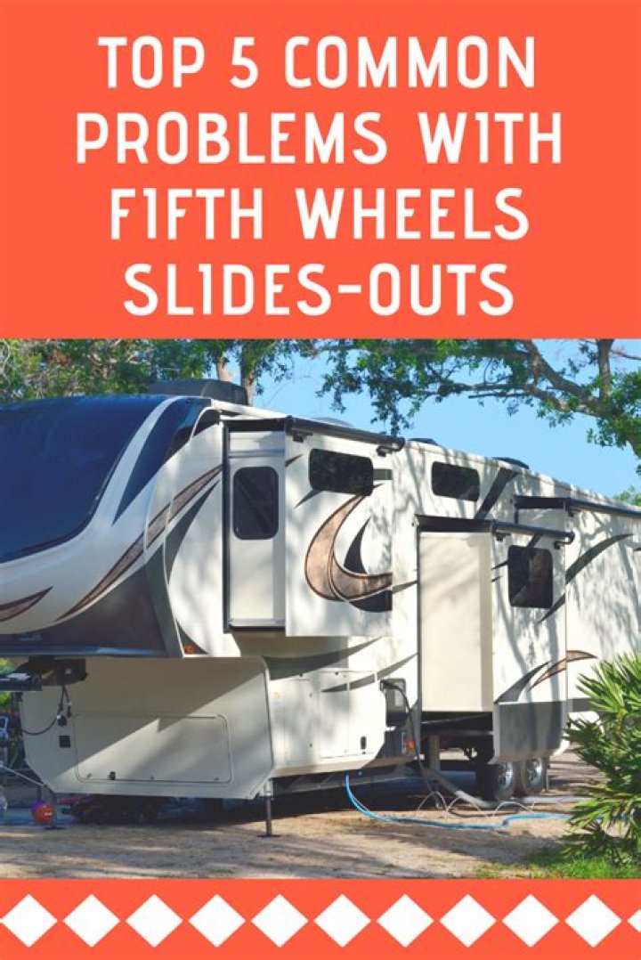 What are the common problems with fifth wheel slide outs?